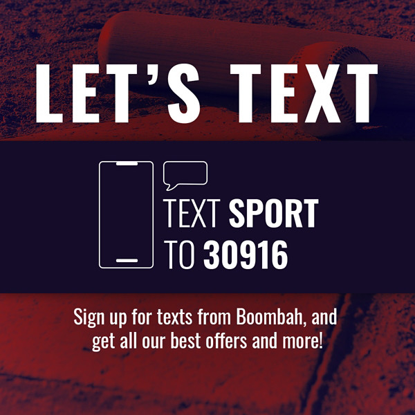 LET'S TEXT TEXT SPORT IO Sign up for texts from Boombah, and get all our best offers and more! 