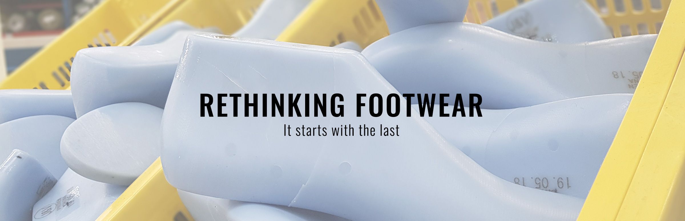 Rethinking Footwear - It Starts With The Last