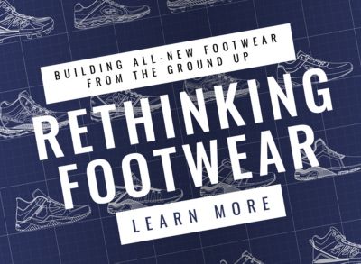 Rethinking footwear - building all new footwear from the ground up